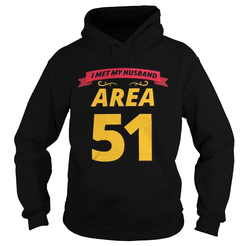 i-met-my-husband-at-area-51-shirt-yxazd4t1 I met my husband at Area 51 shirt