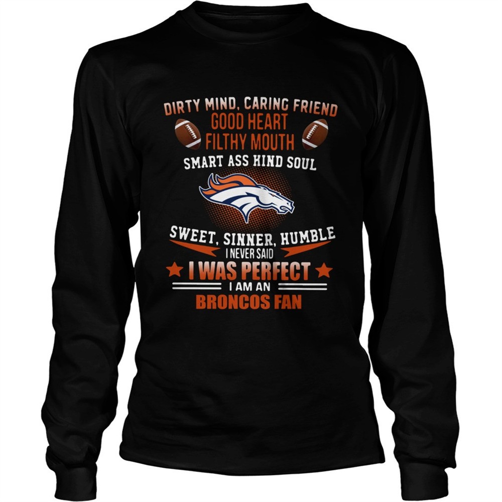 i-never-said-i-was-perfect-i-am-a-denver-broncos-fan-shirt-yxokfmmz I never said I was perfect I am a Denver Broncos fan shirt