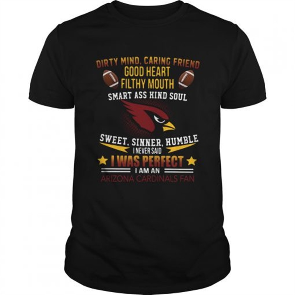 i-never-said-i-was-perfect-i-am-an-arizona-cardinals-fan-shirt-wzn5j6qe I never said I was perfect I am an Arizona Cardinals fan shirt