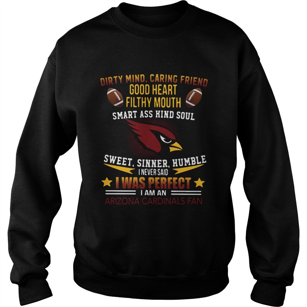I never said I was perfect I am an Arizona Cardinals fan shirt