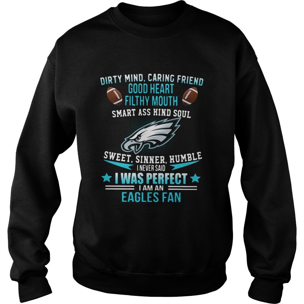 I never said I was perfect I am an Eagles fan shirt