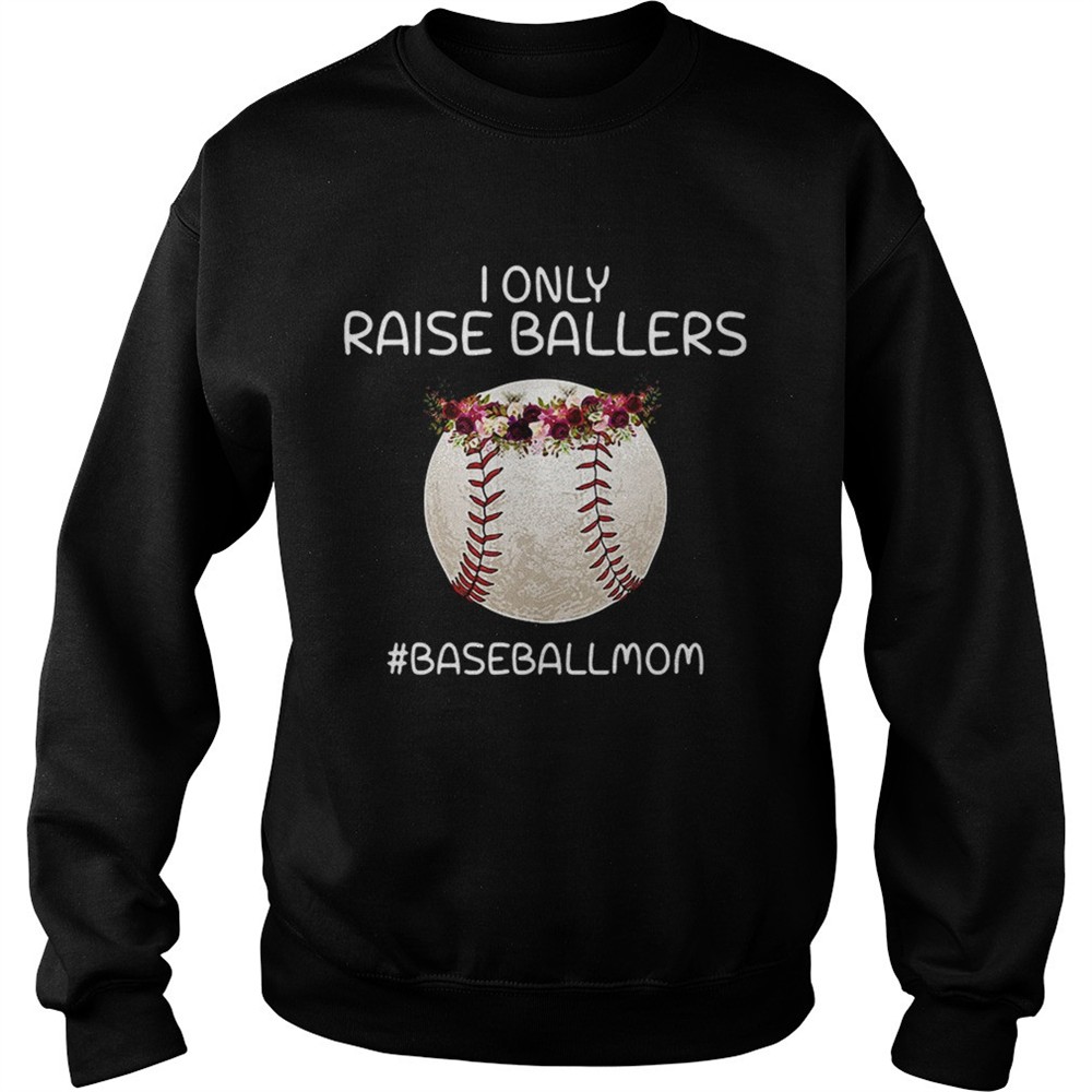 I only raise ballers baseballmom shirt