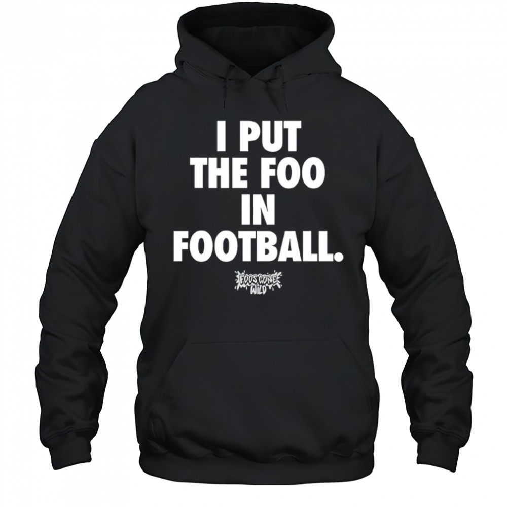 I put the foo in football shirt