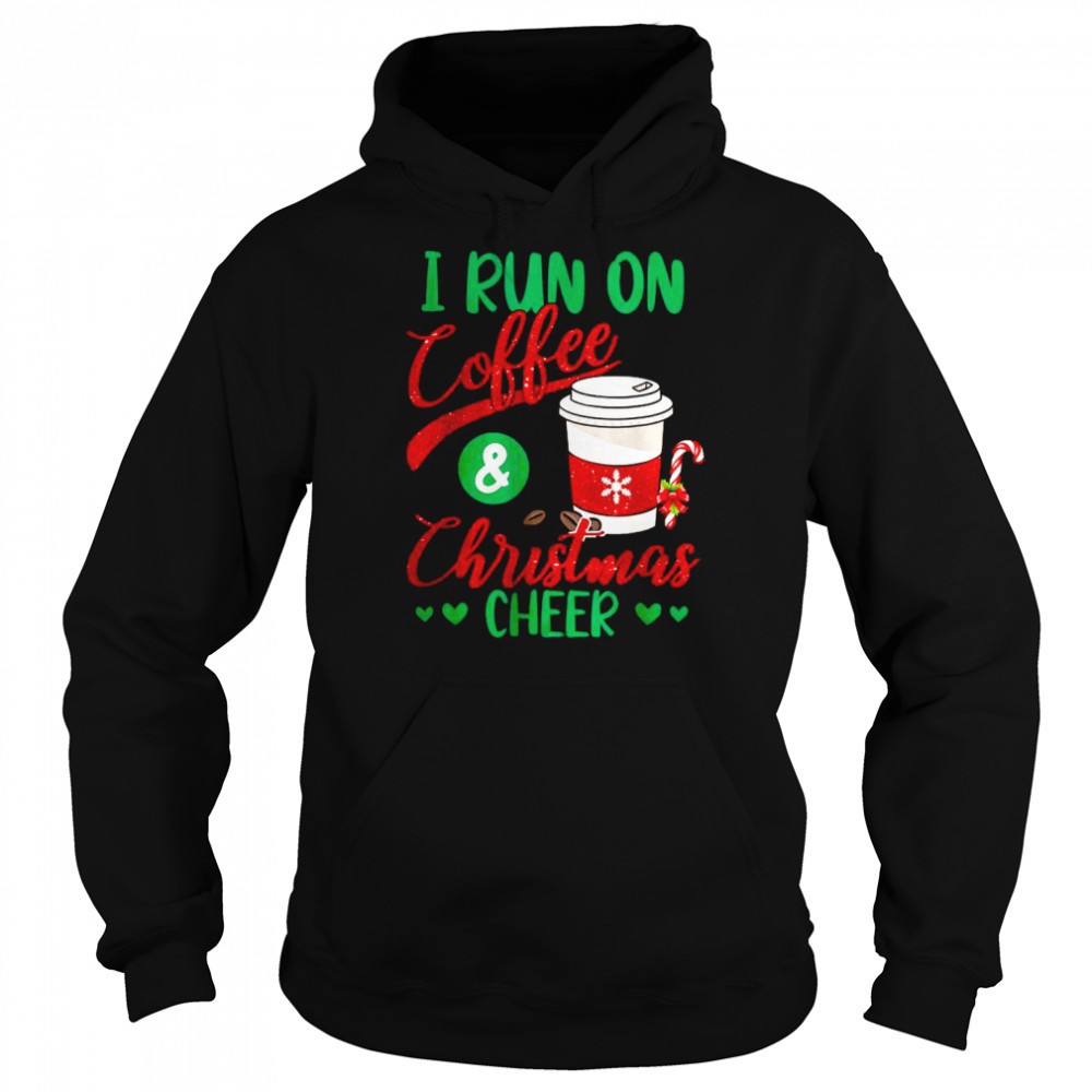 I Run On Coffee And Christmas Cheer Xmas Caffeine shirt