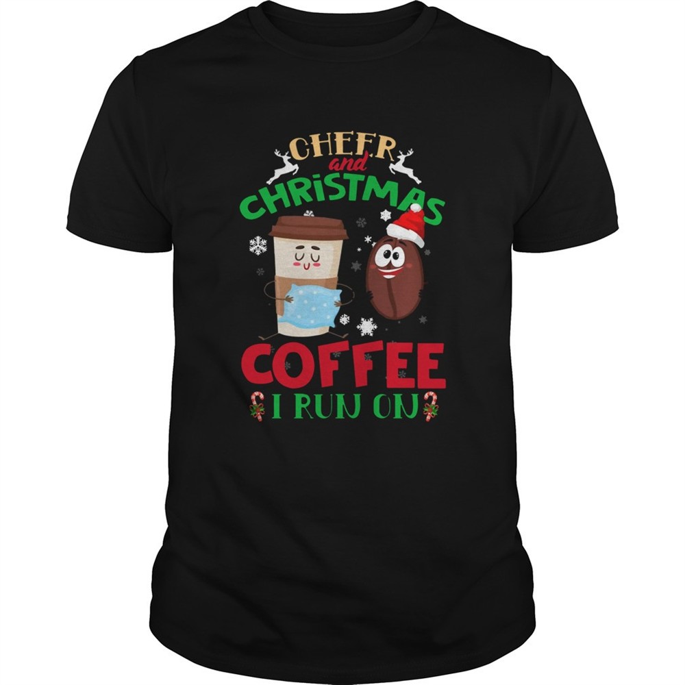 i-run-on-coffee-and-christmas-cheer-xmas-shirt-yy8iec95 I Run On Coffee And Christmas Cheer Xmas shirt