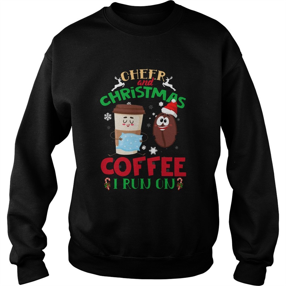 I Run On Coffee And Christmas Cheer Xmas shirt