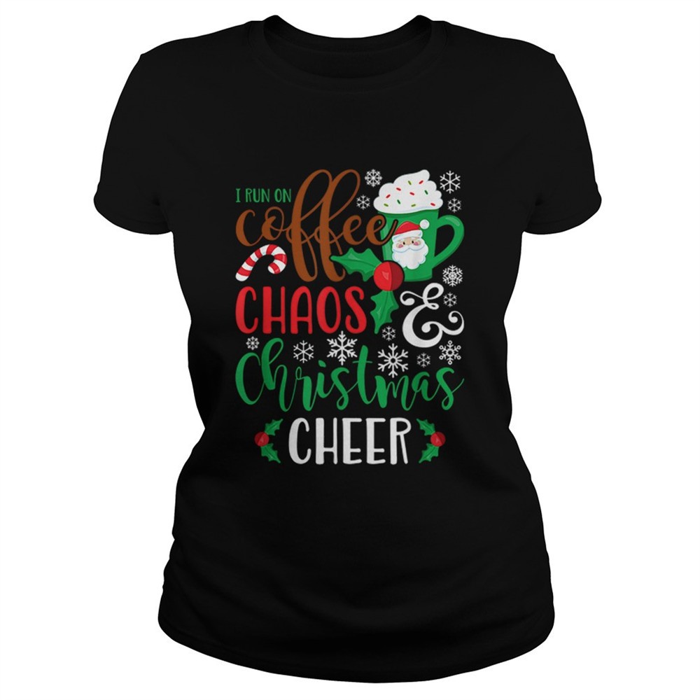 i-run-on-coffee-chaoschristmas-cheer-shirt-vwq06y3v I Run On Coffee ChaosChristmas Cheer shirt
