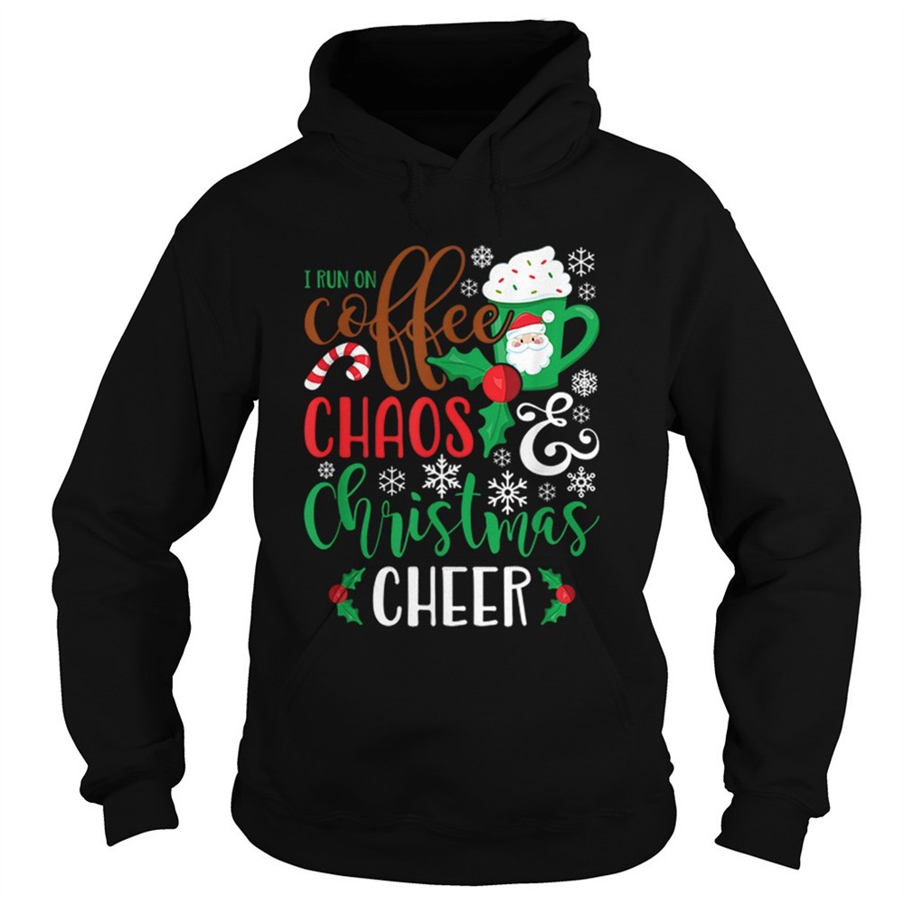 i-run-on-coffee-chaoschristmas-cheer-shirt-vwq06y3v I Run On Coffee ChaosChristmas Cheer shirt