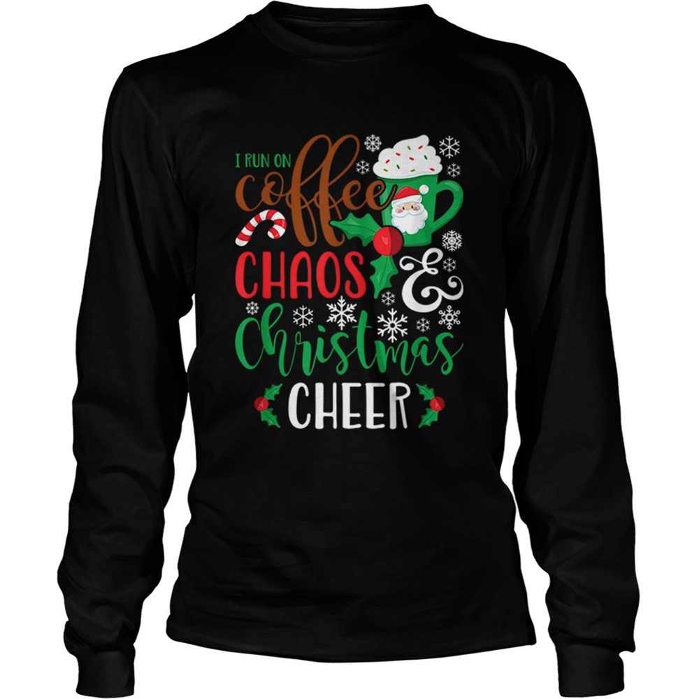 i-run-on-coffee-chaoschristmas-cheer-shirt-vwq06y3v I Run On Coffee ChaosChristmas Cheer shirt