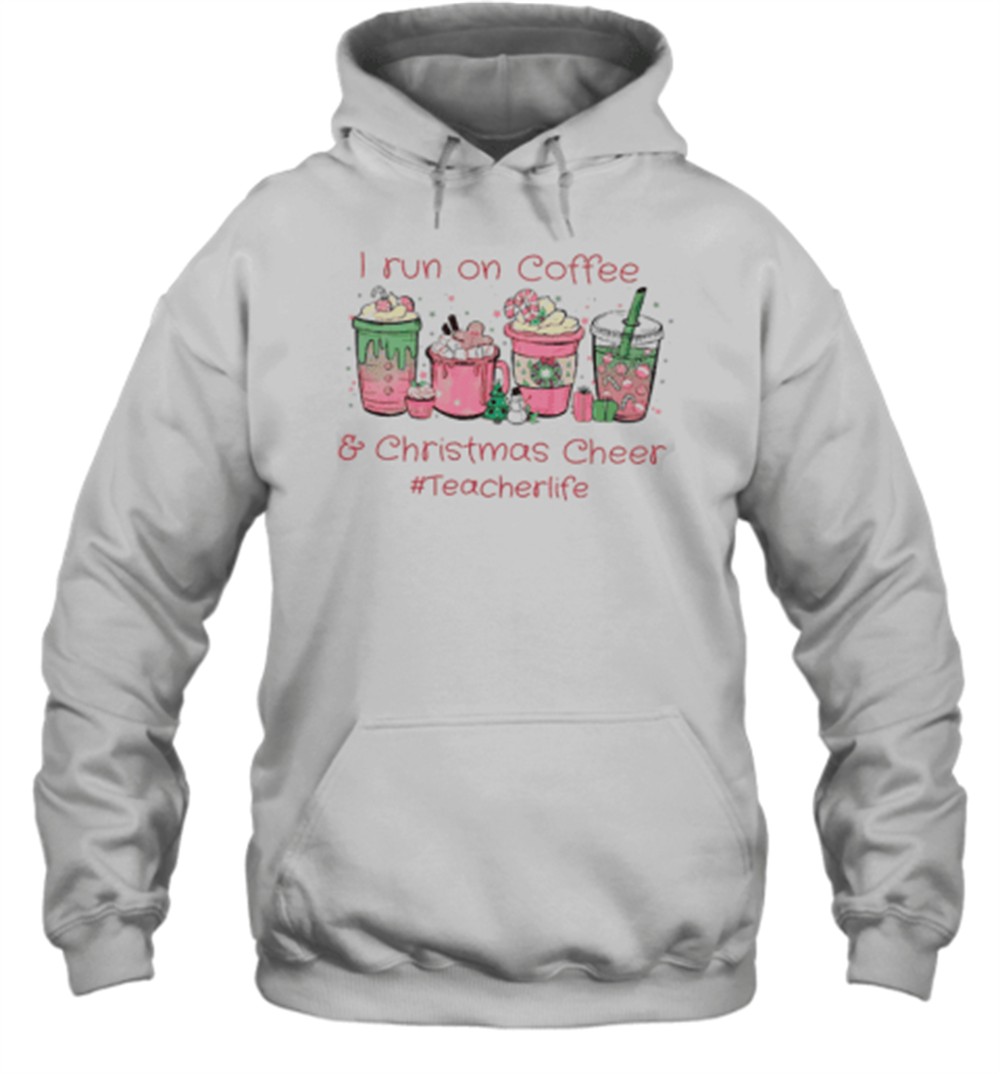 I Run On Coffee Christmas Cheers Teacherlife Teacher T-Shirt