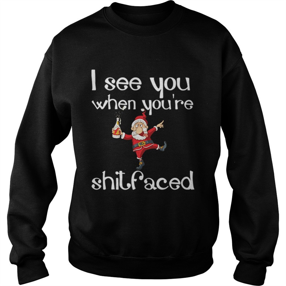 I See You When Youre Shitfaced Funny Drunk Santa Christmas shirt