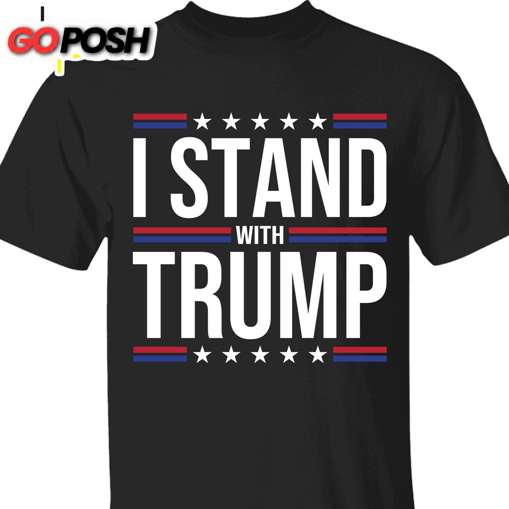 I Stand With Trump Shirt Donald Trump Homage Shirt Donald Trump Fan Tees
