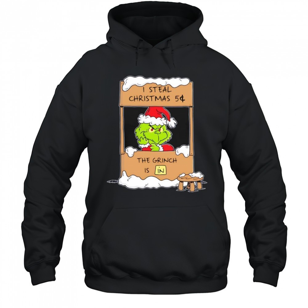 I steal Christmas 5¢ the Grinch is in shirt