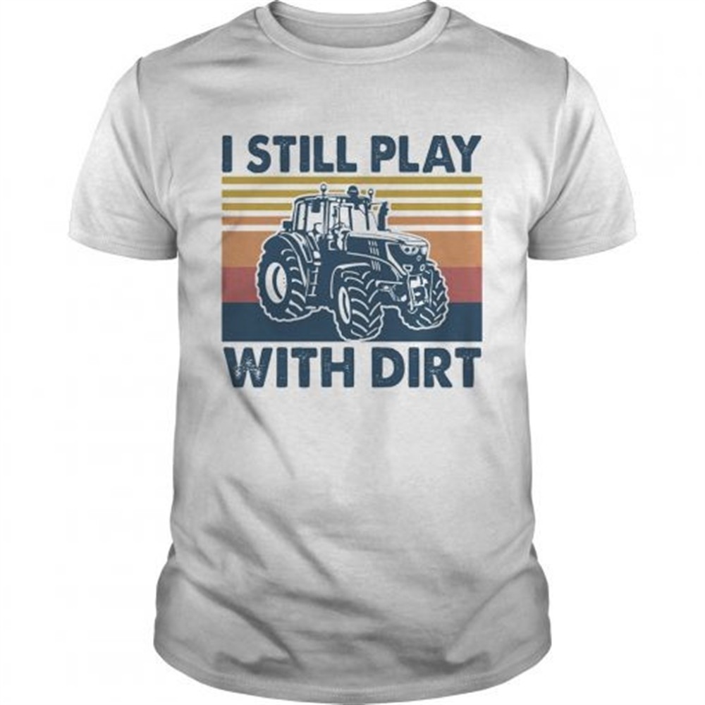 i-still-play-truck-with-dirt-vintage-shirt-eb1b779e I still play Truck with dirt vintage shirt