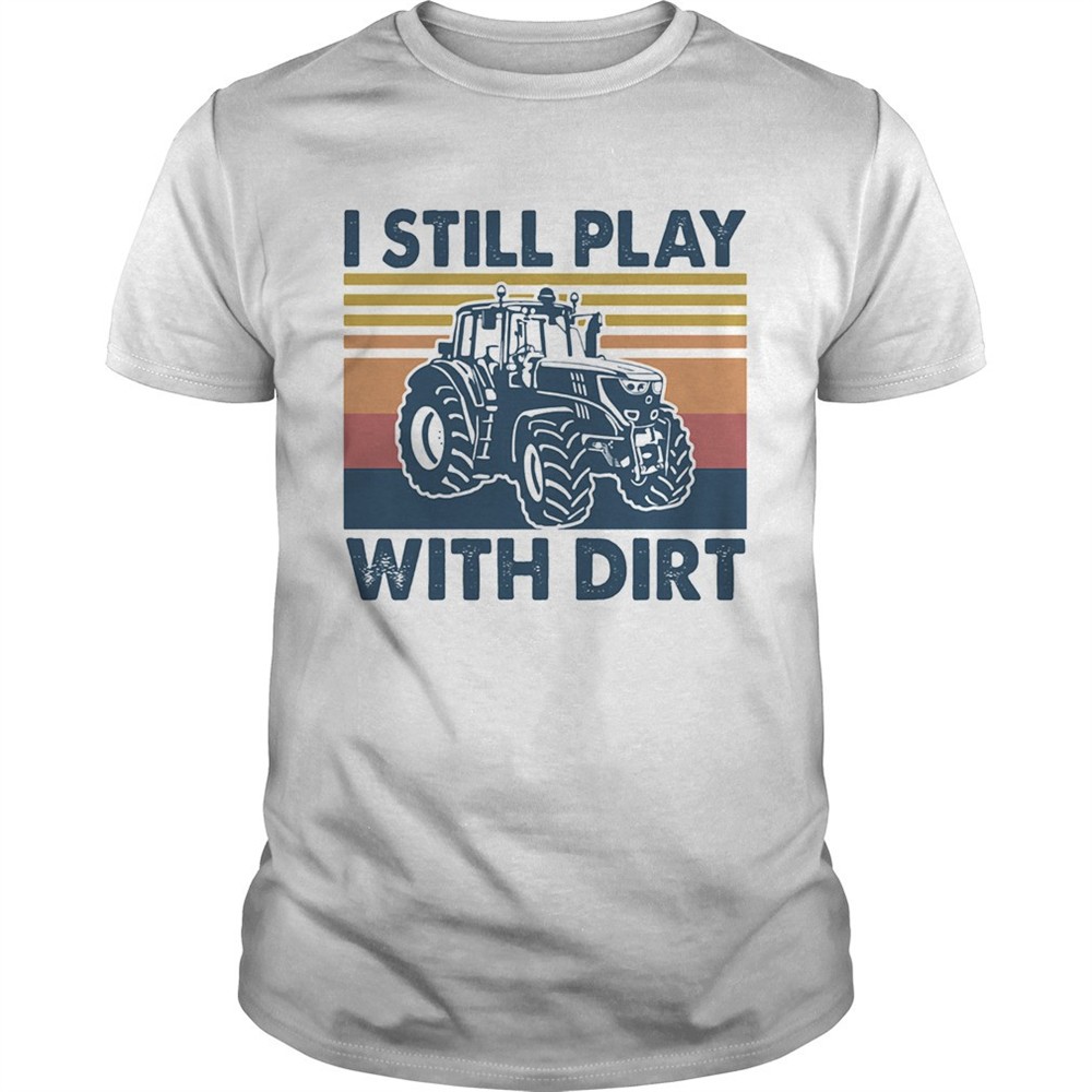 i-still-play-truck-with-dirt-vintage-shirt-eb1b779e I still play Truck with dirt vintage shirt