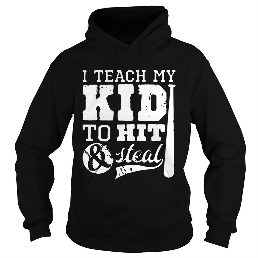 i-teach-my-kid-to-hit-and-steal-shirt-7mzf9l55 I Teach My Kid To Hit And Steal shirt