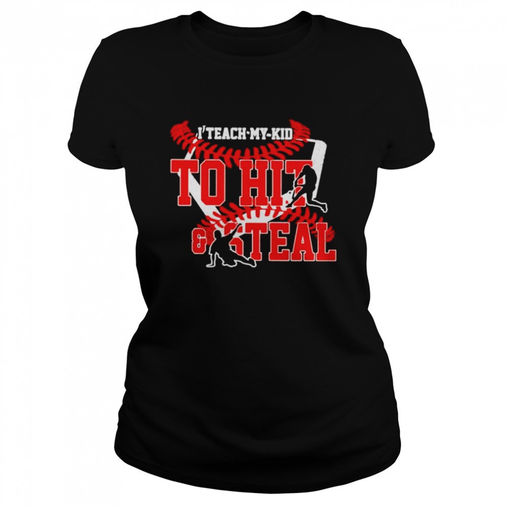 i-teach-my-kid-to-hit-and-steal-shirt-kz08y6xw I Teach My Kid To Hit And Steal shirt