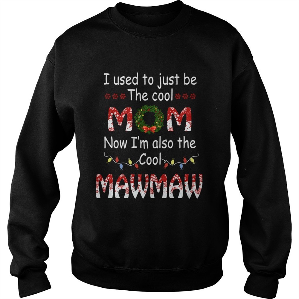 I Used To Just Be The Cool Mom Now Im Also The Cool Mawmaw TShirt