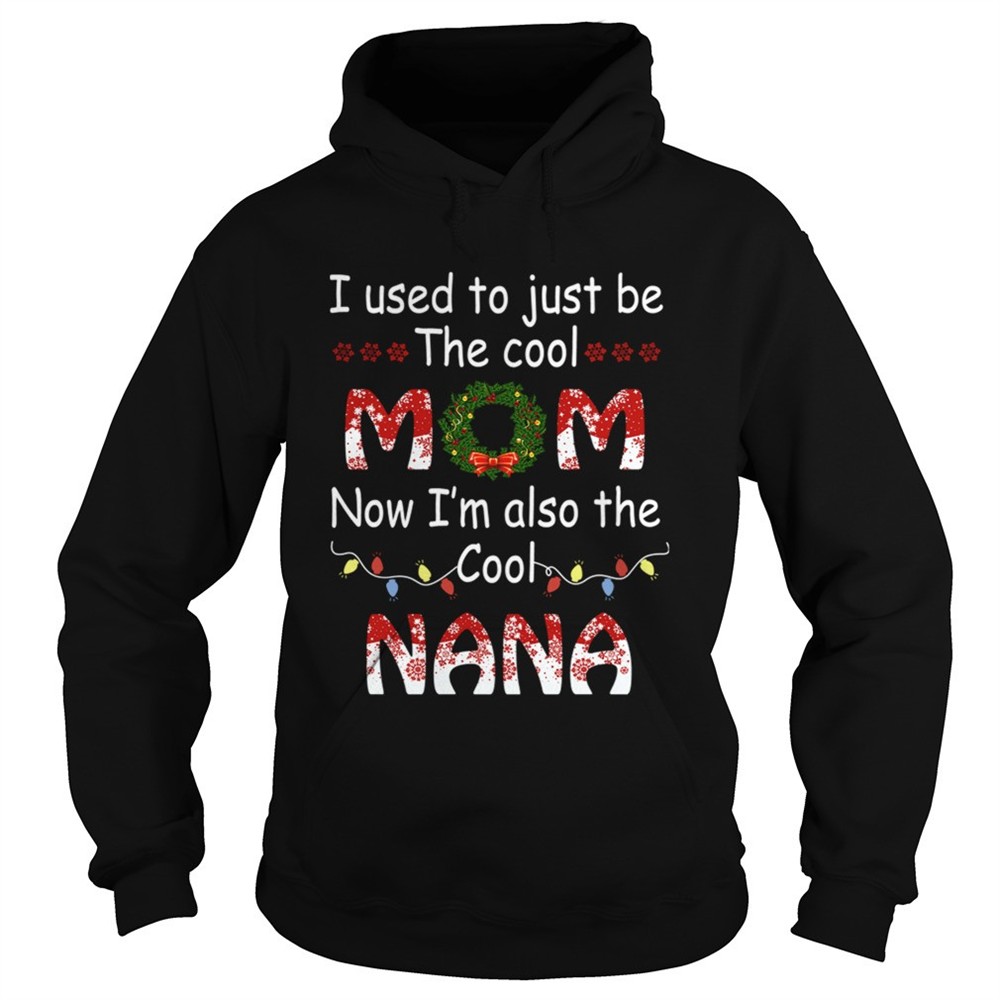 i-used-to-just-be-the-cool-mom-now-im-also-the-cool-nana-tshirt-ksuigz2v I Used To Just Be The Cool Mom Now Im Also The Cool Nana TShirt