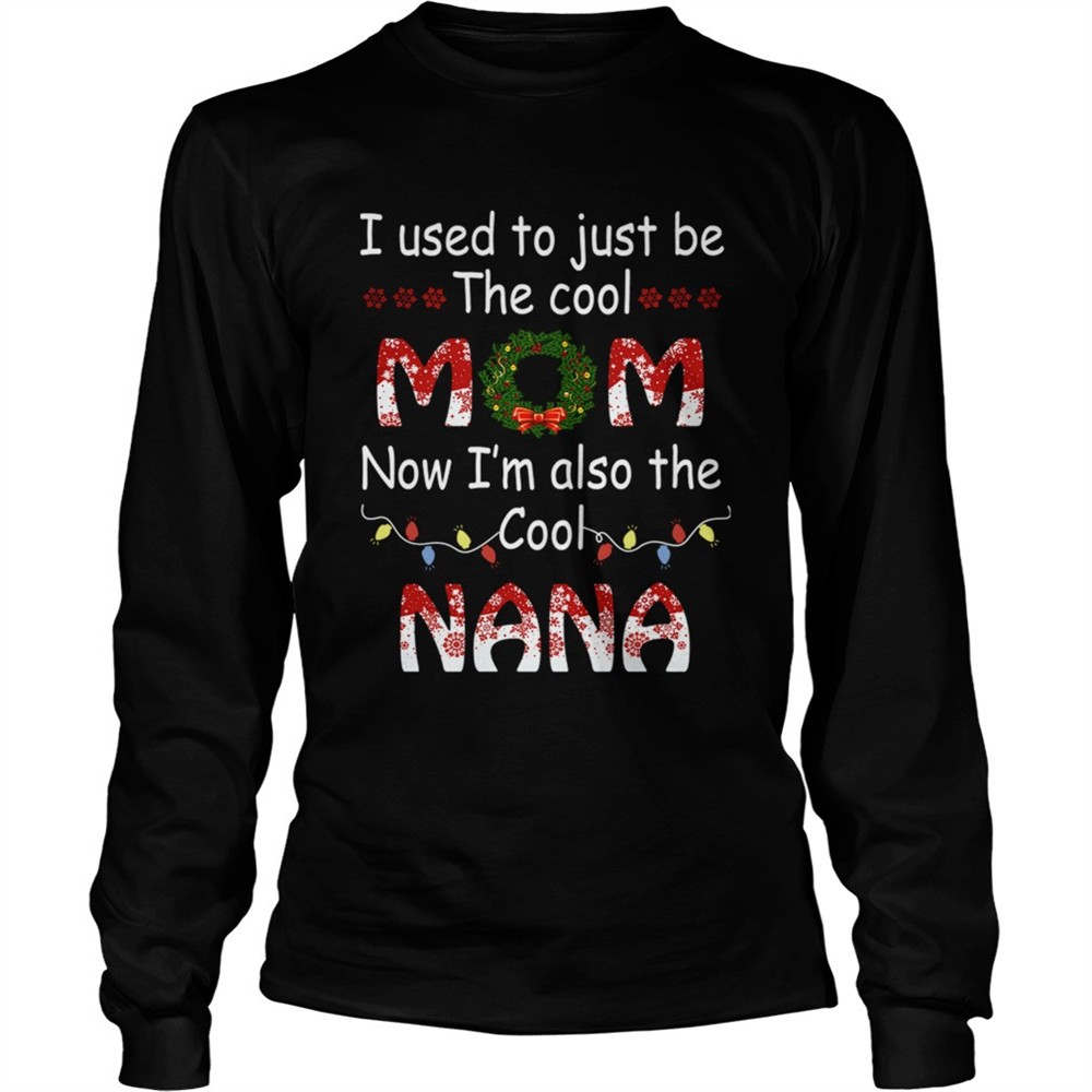 i-used-to-just-be-the-cool-mom-now-im-also-the-cool-nana-tshirt-ksuigz2v I Used To Just Be The Cool Mom Now Im Also The Cool Nana TShirt