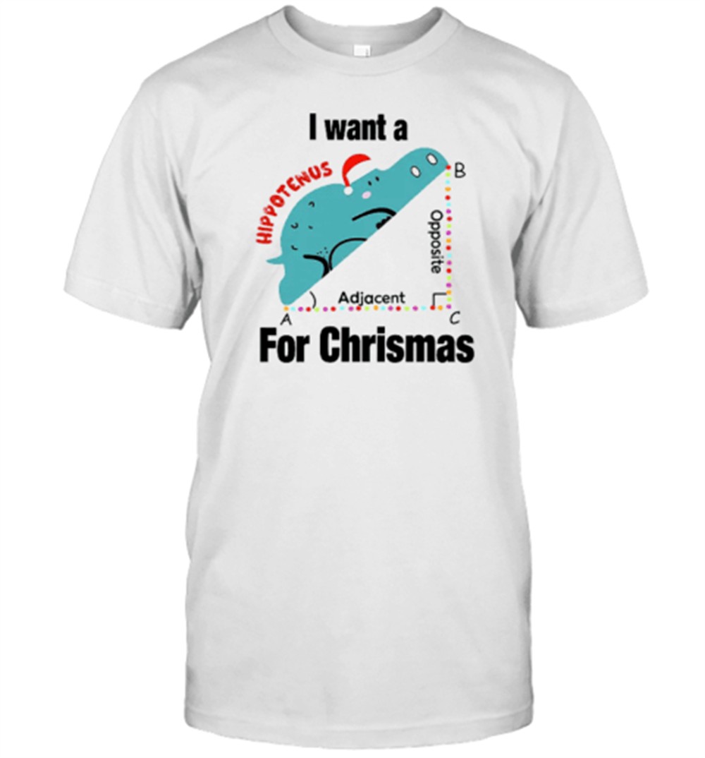 i-want-a-hippotenus-for-christmas-teacher-t-shirt-rzh2yb08 I Want A Hippotenus For Christmas Teacher T-Shirt