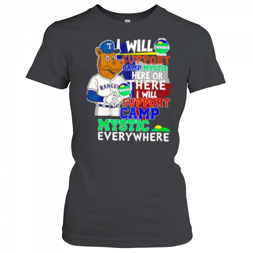 i-will-support-camp-mystic-here-or-there-i-will-support-camp-mystic-everywhere-t-3chtb7ij I will support Camp Mystic here or there I will support Camp Mystic everywhere Texas Rangers Captain mascot shirt