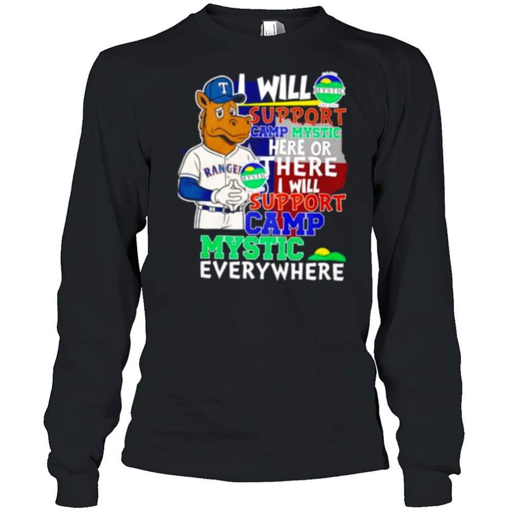 i-will-support-camp-mystic-here-or-there-i-will-support-camp-mystic-everywhere-t-3chtb7ij I will support Camp Mystic here or there I will support Camp Mystic everywhere Texas Rangers Captain mascot shirt