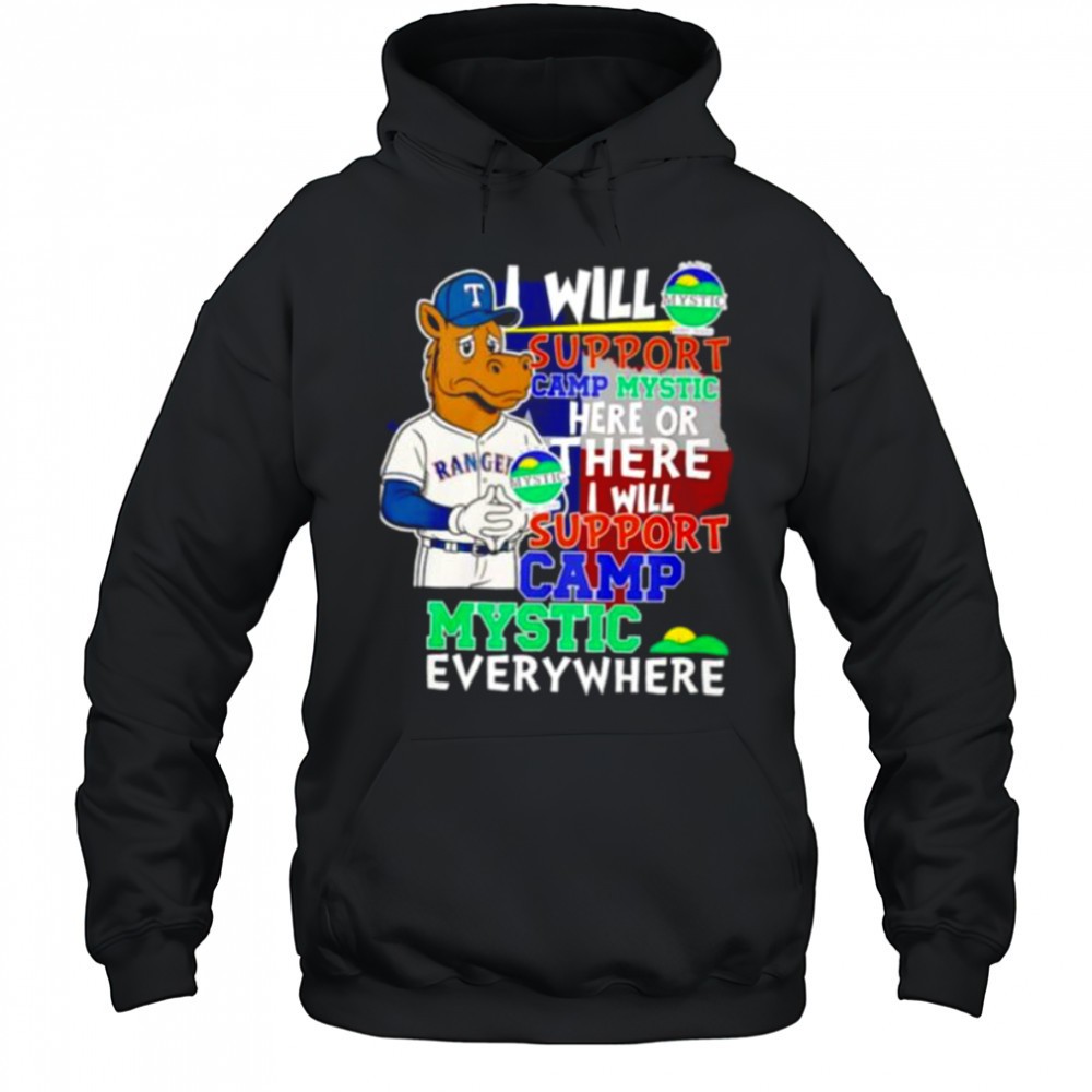 I will support Camp Mystic here or there I will support Camp Mystic everywhere Texas Rangers Captain mascot shirt