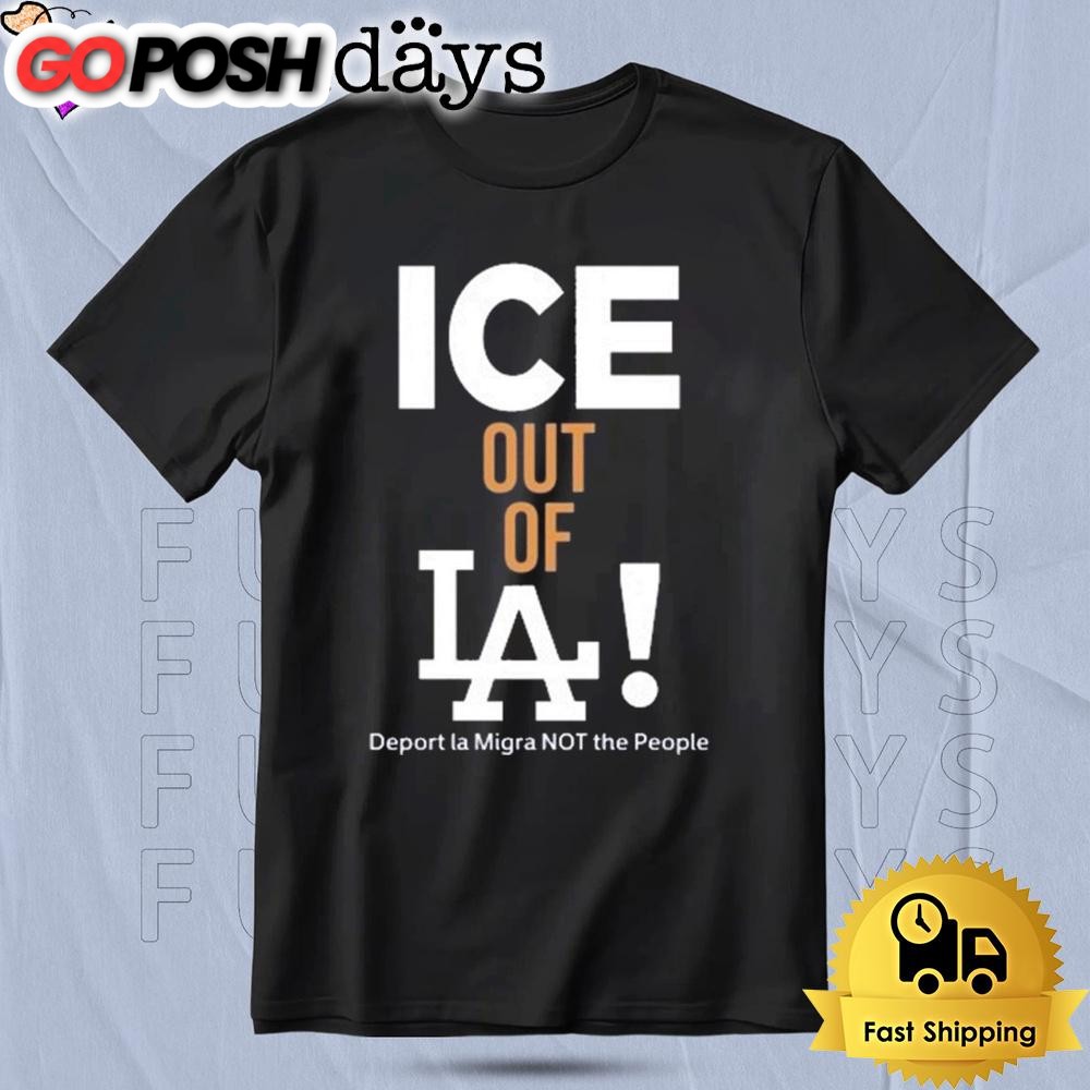 Ice Out Of La Deport La Migra Not The People T Shirt