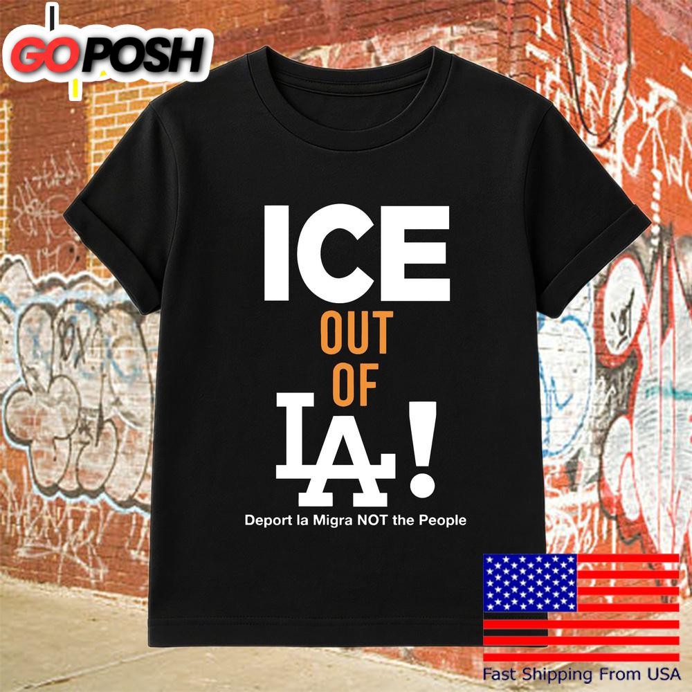 Ice Out Of La Deport La Migra Protest Statement T Shirt