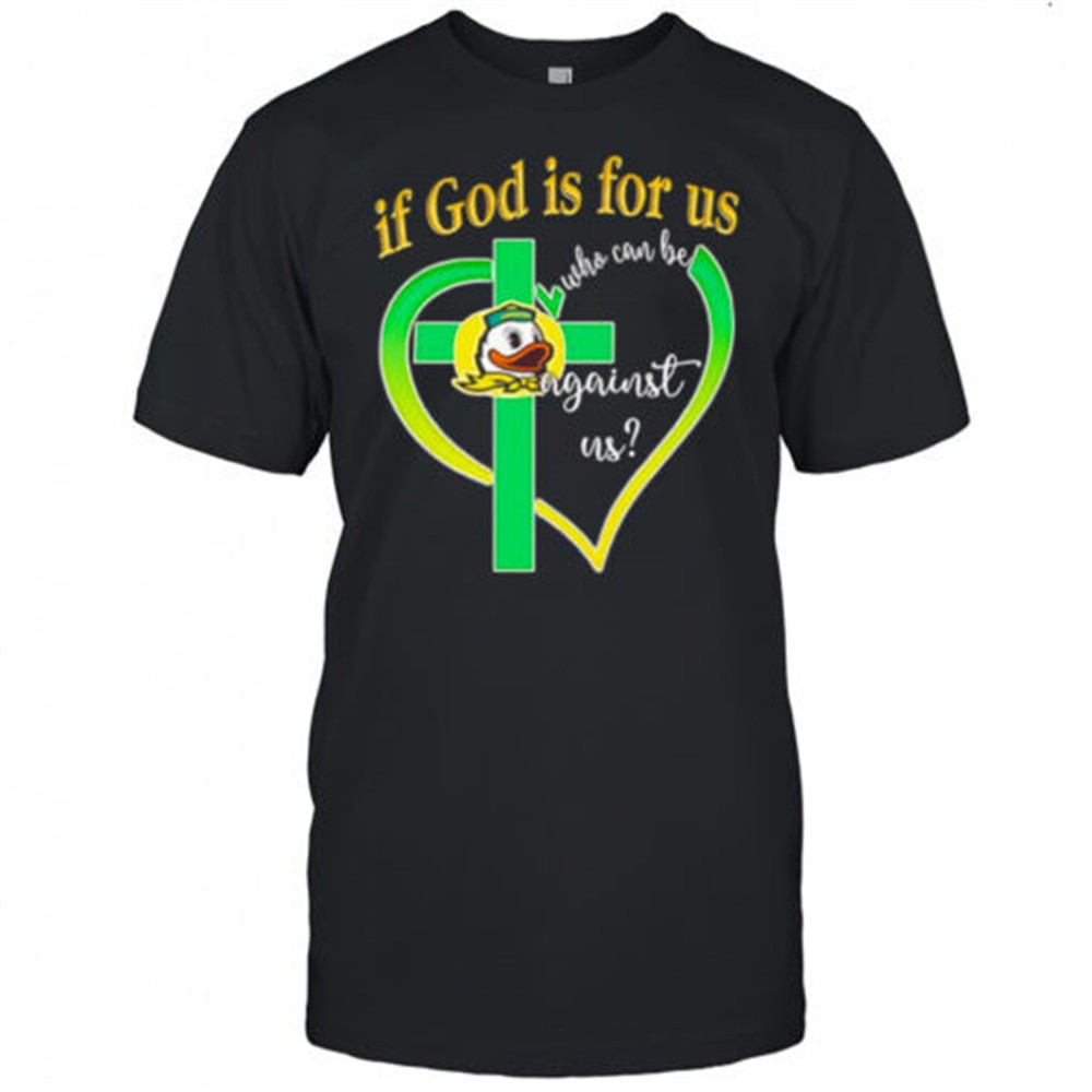 if-god-is-for-us-who-can-be-against-us-oregon-ducks-shirt-es9a9fz4 If God is for us who can be against us Oregon Ducks shirt