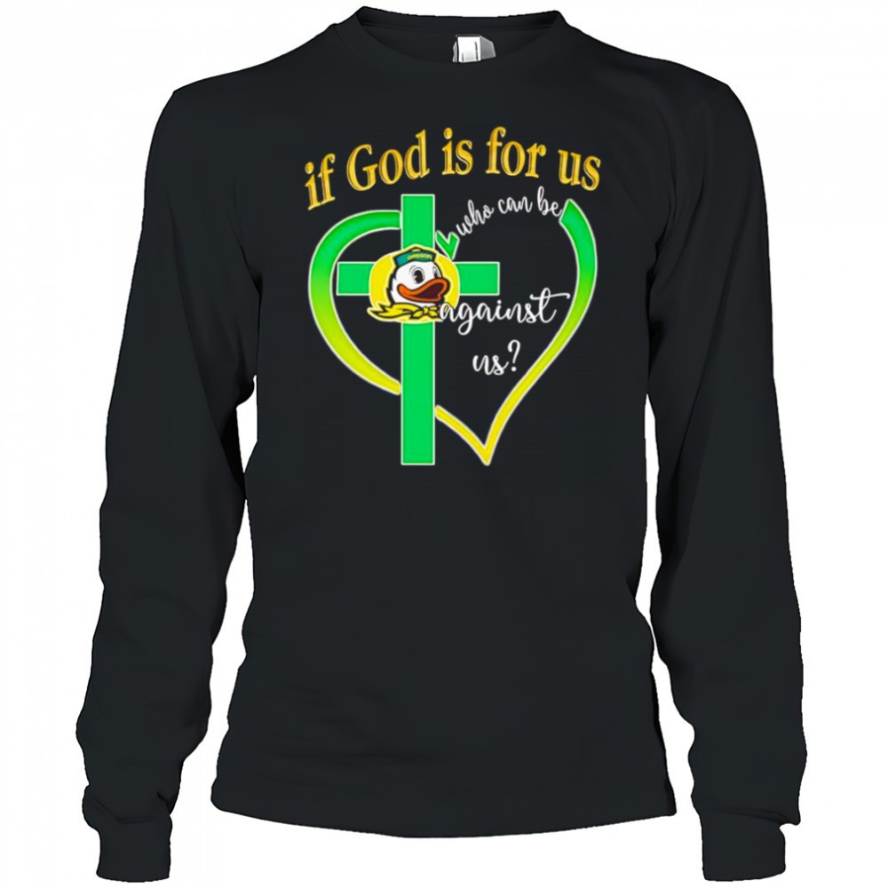 if-god-is-for-us-who-can-be-against-us-oregon-ducks-shirt-es9a9fz4 If God is for us who can be against us Oregon Ducks shirt