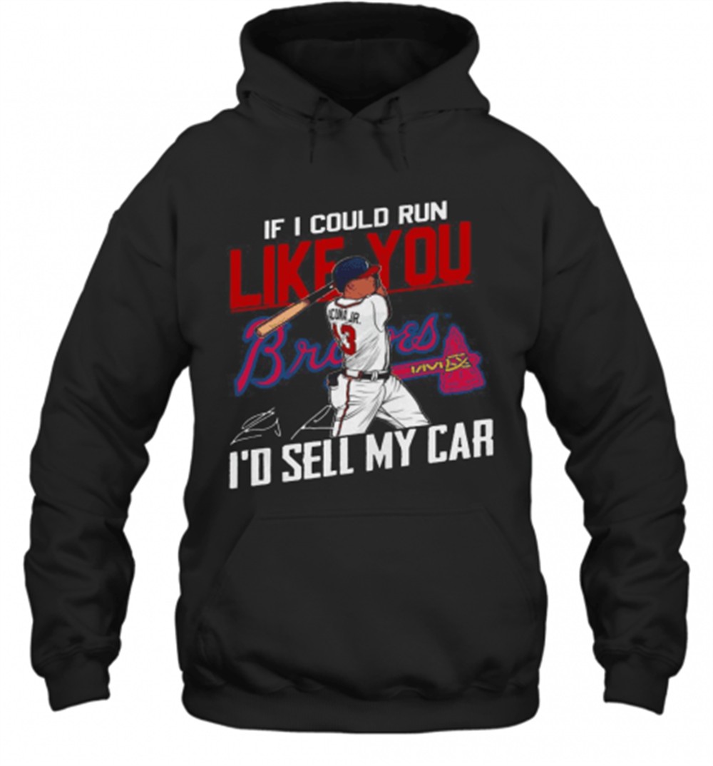 If I Could Run Like You Atlanta Braves ID Sell My Car Signatures T-Shirt