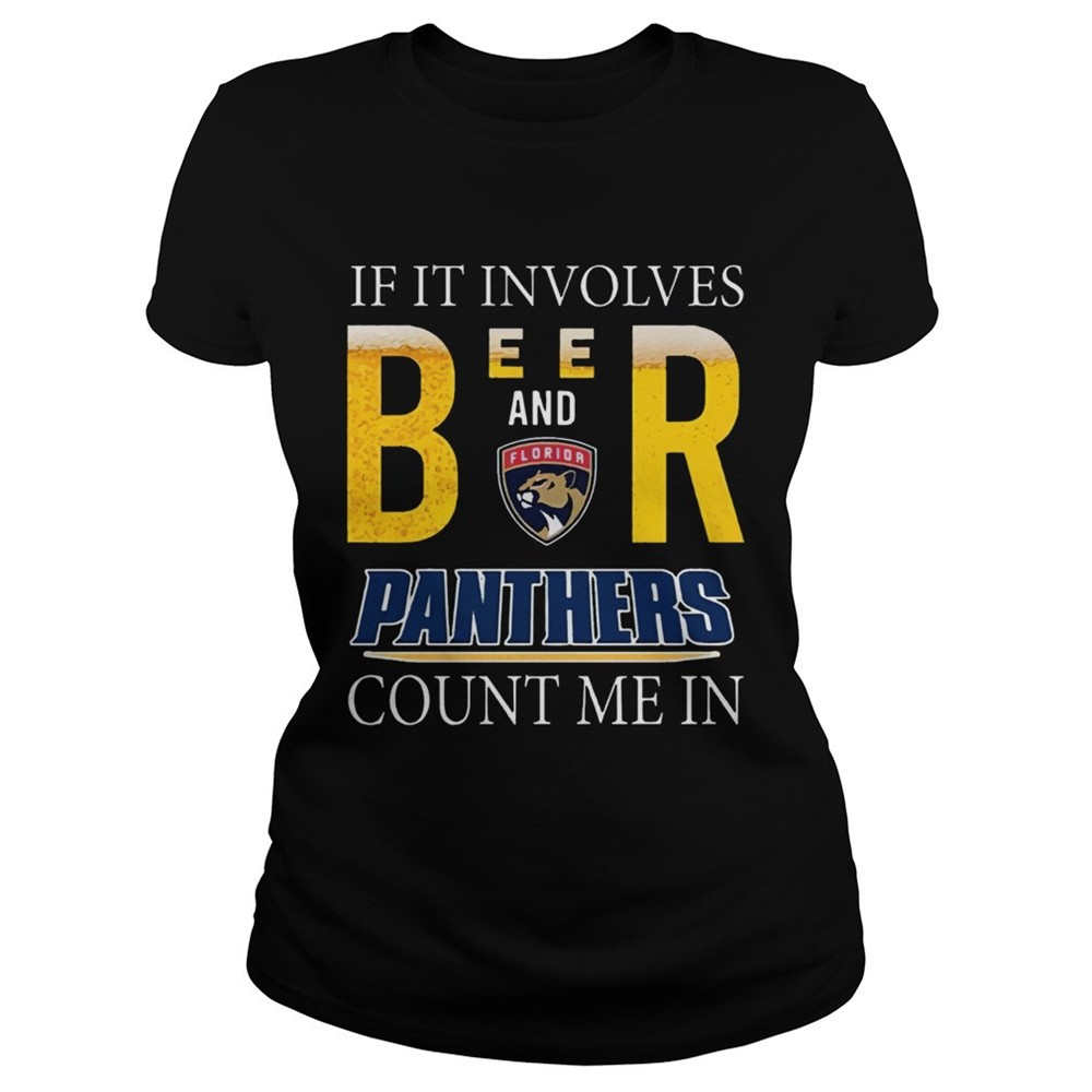 if-it-involves-beer-and-florida-panthers-count-me-in-shirt-j49w41ns If it involves beer and Florida Panthers count me in shirt