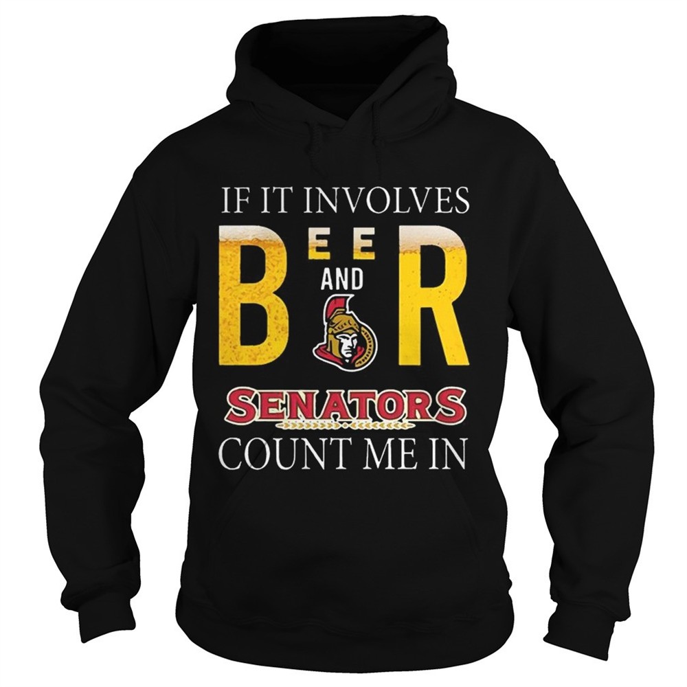 if-it-involves-beer-and-ottawa-senators-count-me-in-shirt-pphjukjs If it involves beer and Ottawa Senators count me in shirt