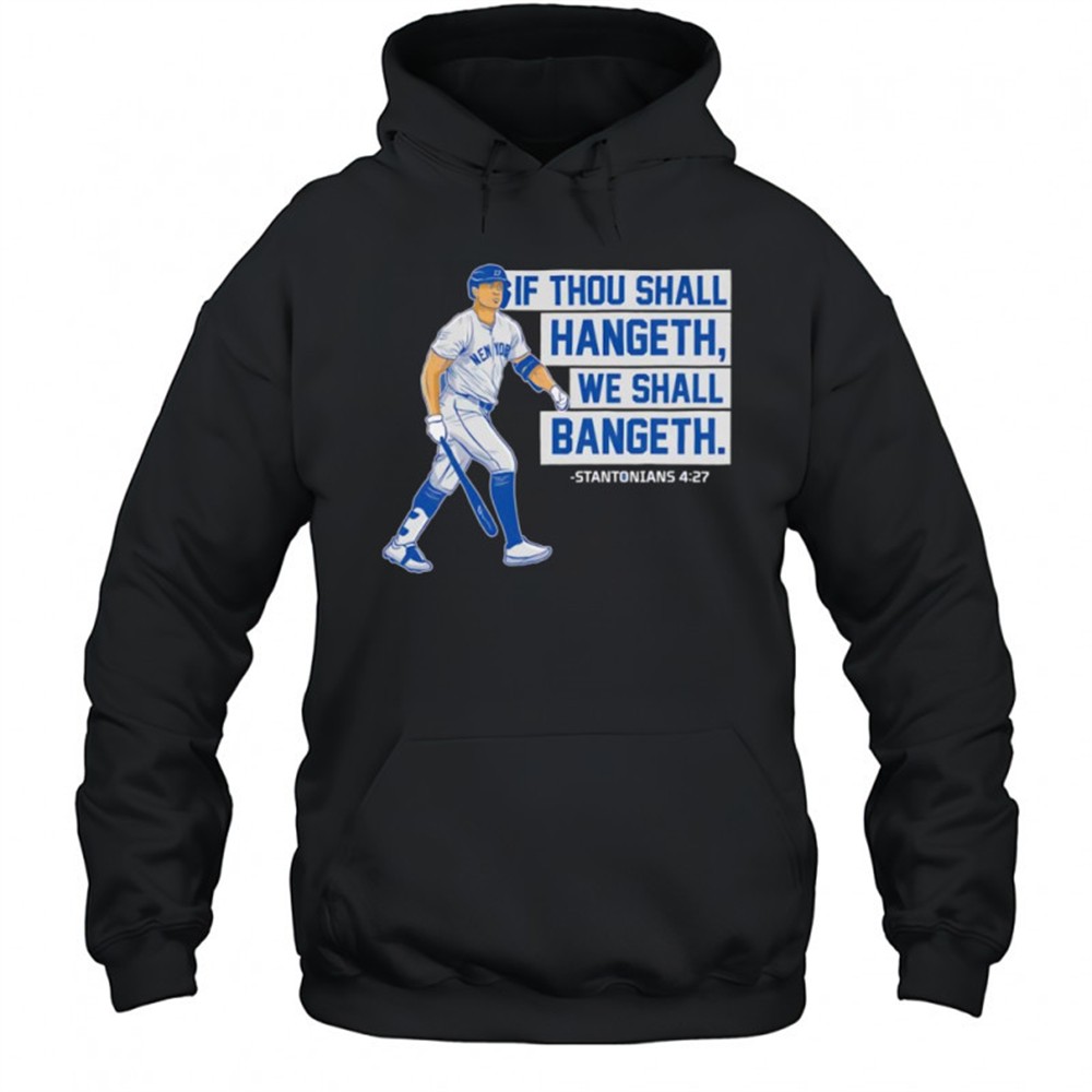 If thou shall hangeth we shall bangeth shirt