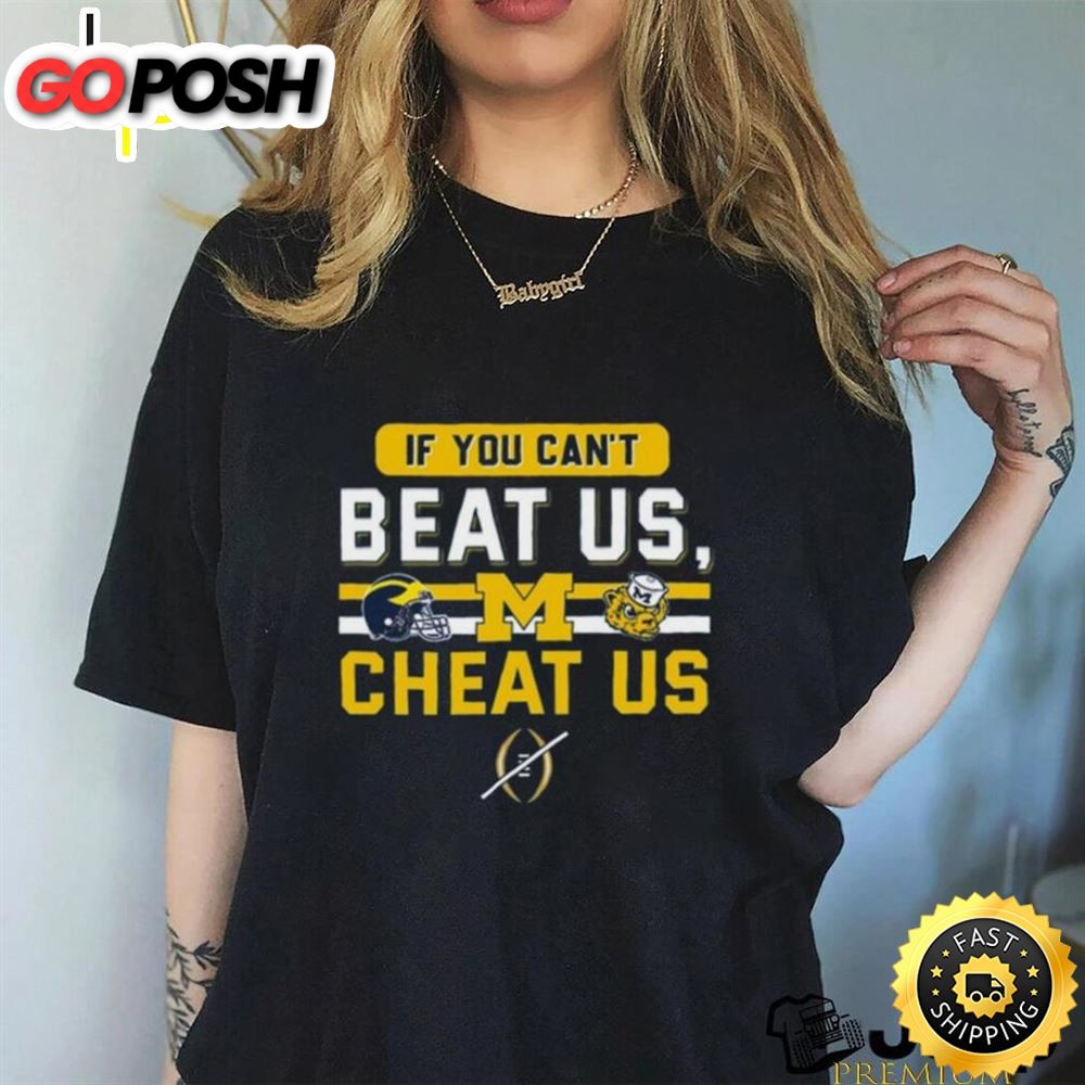 If You Cant Beat Us, Cheat Us Michigan Wolverines T Shirt