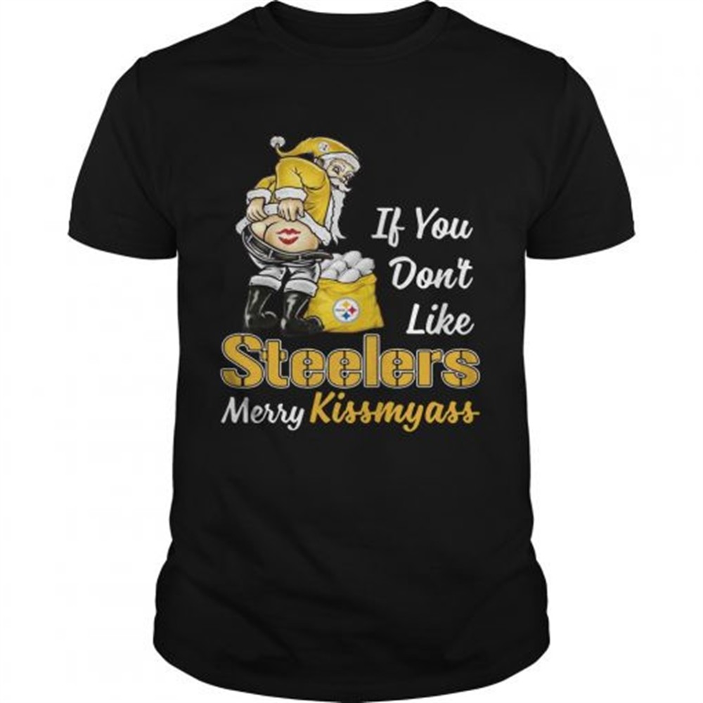 if-you-dont-like-pittsburgh-steelers-merry-kissmyass-shirt-cadhhwpp If You Dont Like Pittsburgh Steelers Merry Kissmyass shirt