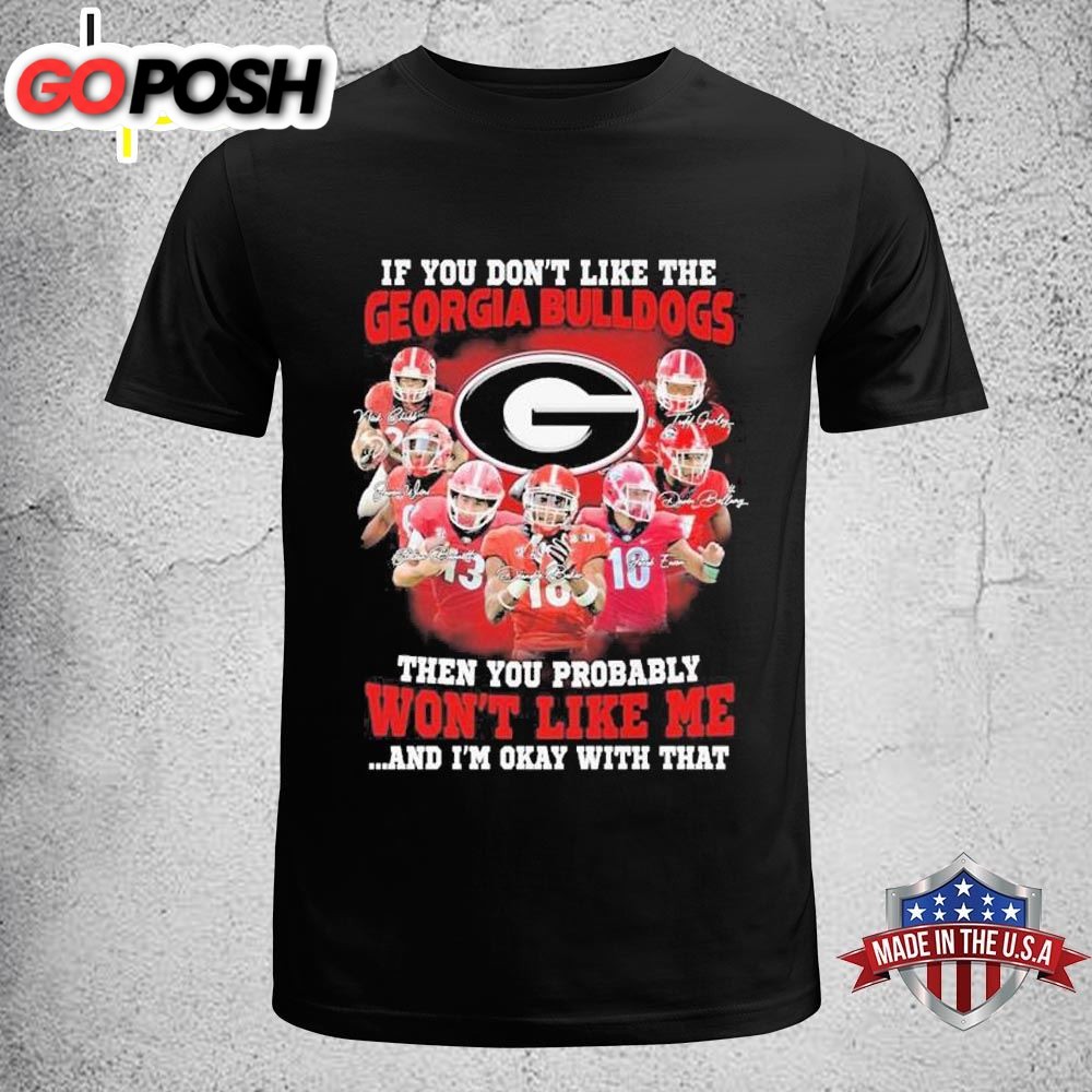If You Dont Like The Georgia Bulldogs Football Signatures Shirt