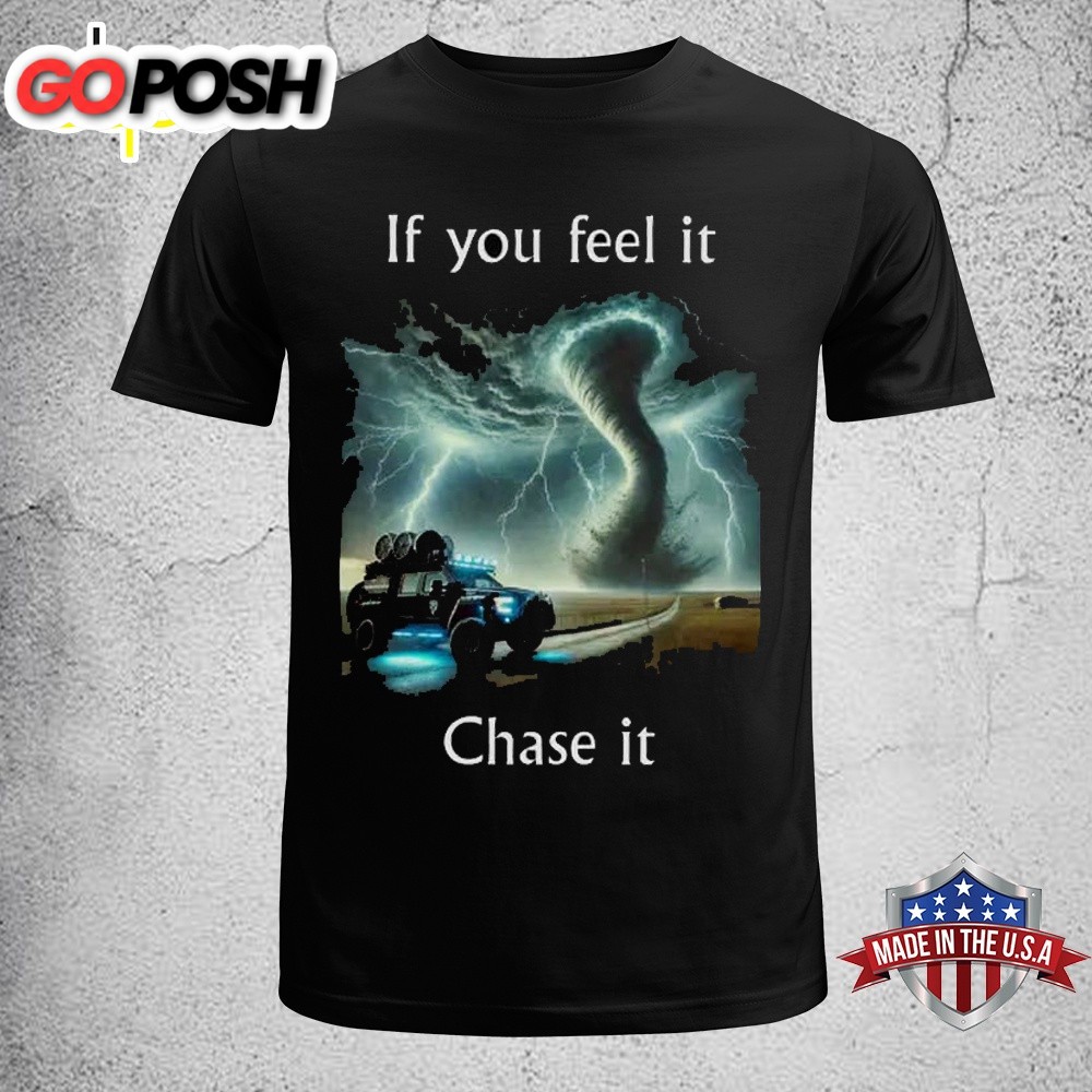If You Feel It Chase It Twister Movie 2025 Unisex T-Shirt