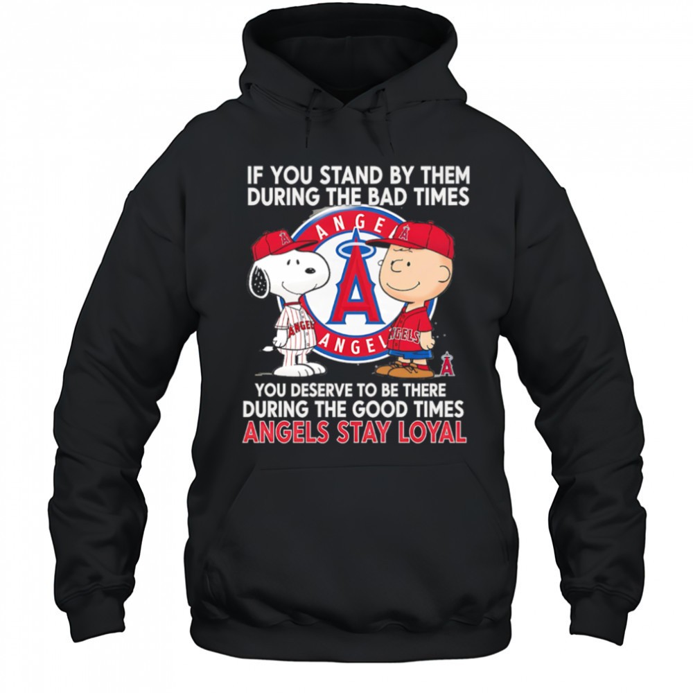 If You Stand By Them During The Bad Times You Deserve To Be There During The Good Times Angels Stay Loyal shirt