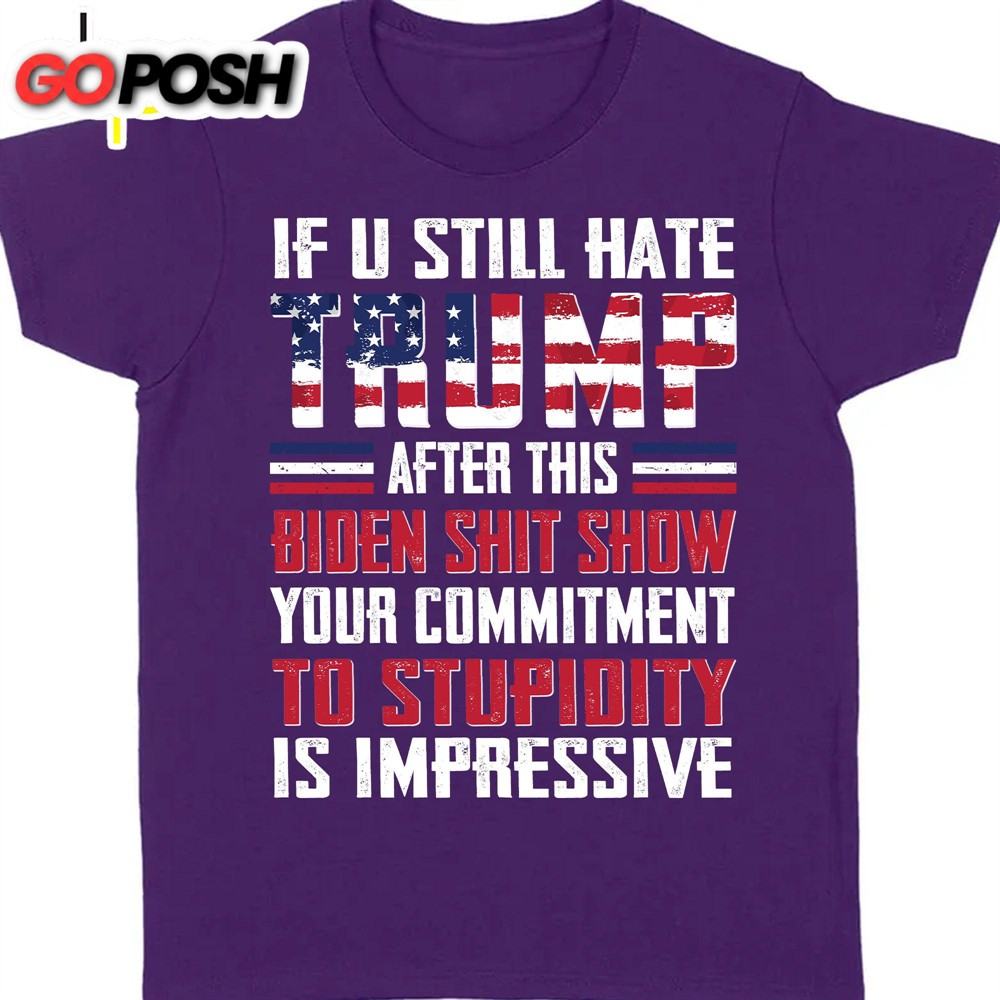 if-you-still-hate-trump-unisex-shirt-trump-2024-shirt-republican-shirt-trump-sup-eybm7gnw If You Still Hate Trump Unisex Shirt Trump 2024 Shirt Republican Shirt Trump Supporters Shirt Dark