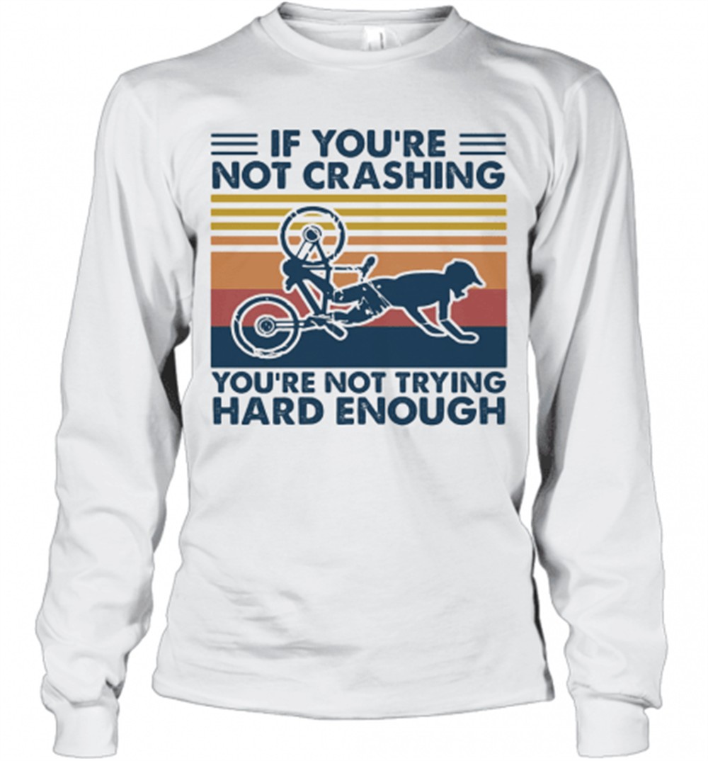 if-youre-not-crashing-youre-not-trying-hard-enough-vintage-t-shirt-z338cxyb If YouRe Not Crashing YouRe Not Trying Hard Enough Vintage T-Shirt