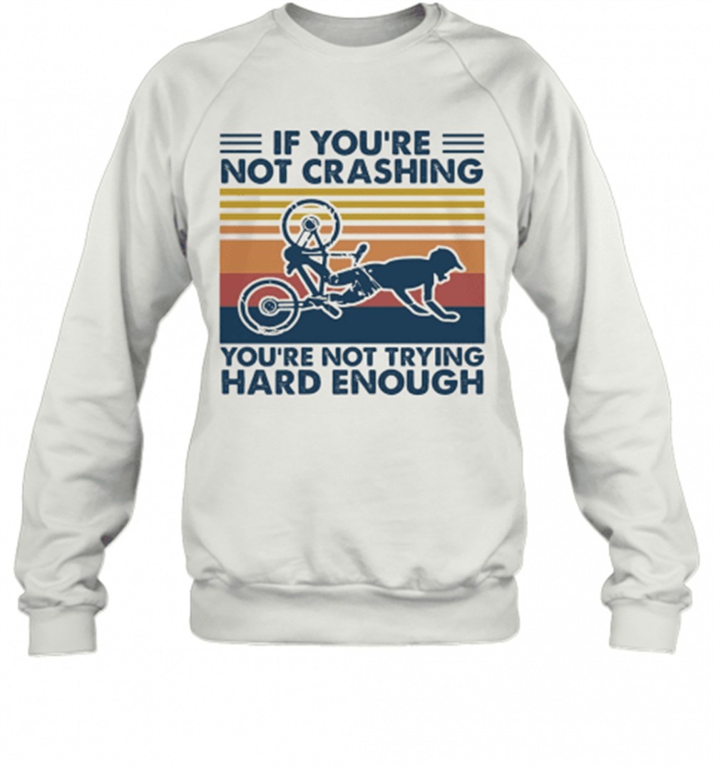 if-youre-not-crashing-youre-not-trying-hard-enough-vintage-t-shirt-z338cxyb If YouRe Not Crashing YouRe Not Trying Hard Enough Vintage T-Shirt