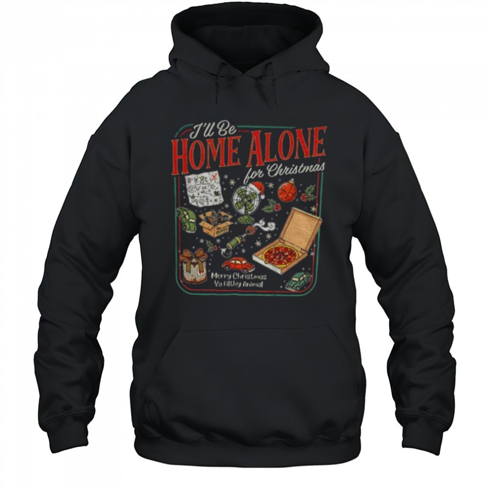 Ill Be Home Alone for Merry Christmas ya filthy animal shirt