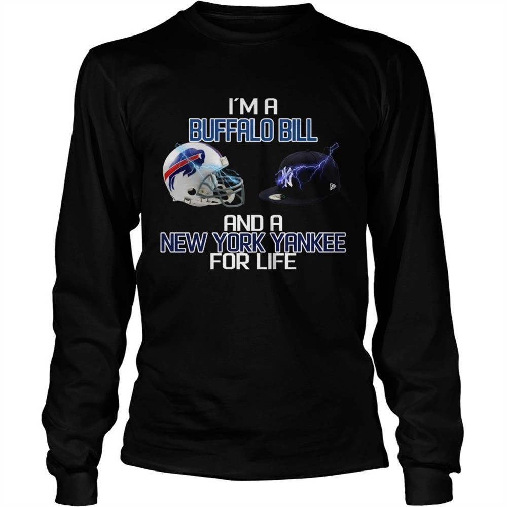 im-a-buffalo-bill-and-a-new-york-yankee-for-life-shirt-pv1jj9ry Im a Buffalo Bill and a New York Yankee for life shirt