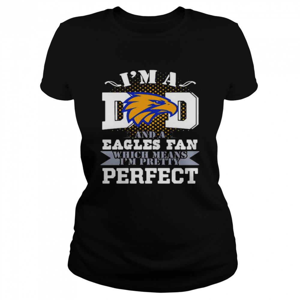 im-a-dad-and-a-eagles-fan-which-means-im-pretty-perfect-football-shirt-fzs1h0o2 Im A Dad And A Eagles Fan Which Means Im Pretty Perfect Football shirt