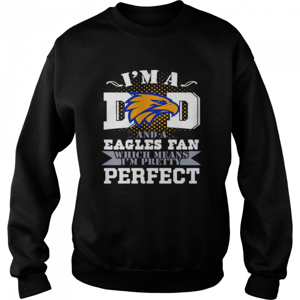 im-a-dad-and-a-eagles-fan-which-means-im-pretty-perfect-football-shirt-fzs1h0o2 Im A Dad And A Eagles Fan Which Means Im Pretty Perfect Football shirt