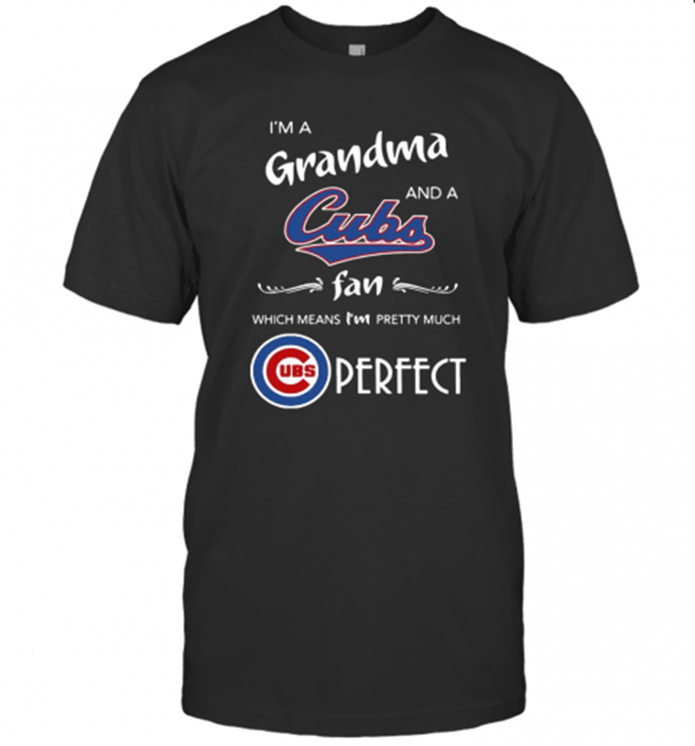 im-a-grandma-and-a-cubs-fan-which-means-im-pretty-much-perfect-t-shirt-79a66d1r IM A Grandma And A Cubs Fan Which Means IM Pretty Much Perfect T-Shirt