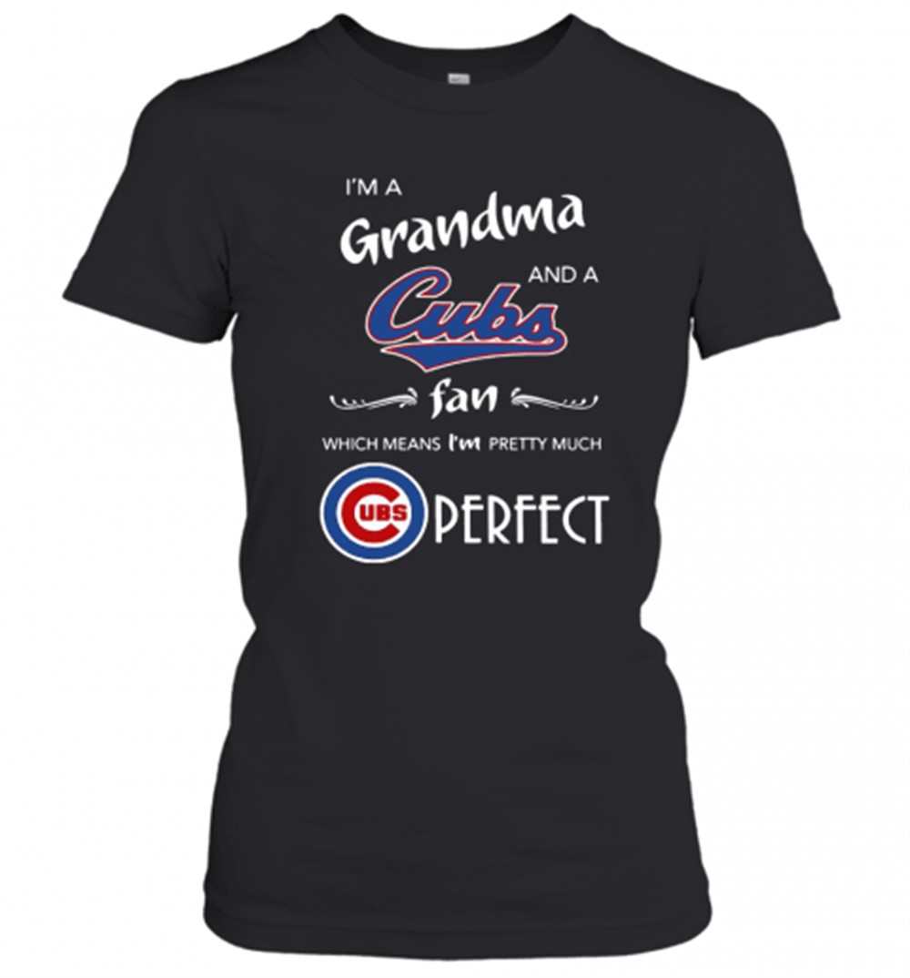 im-a-grandma-and-a-cubs-fan-which-means-im-pretty-much-perfect-t-shirt-79a66d1r IM A Grandma And A Cubs Fan Which Means IM Pretty Much Perfect T-Shirt
